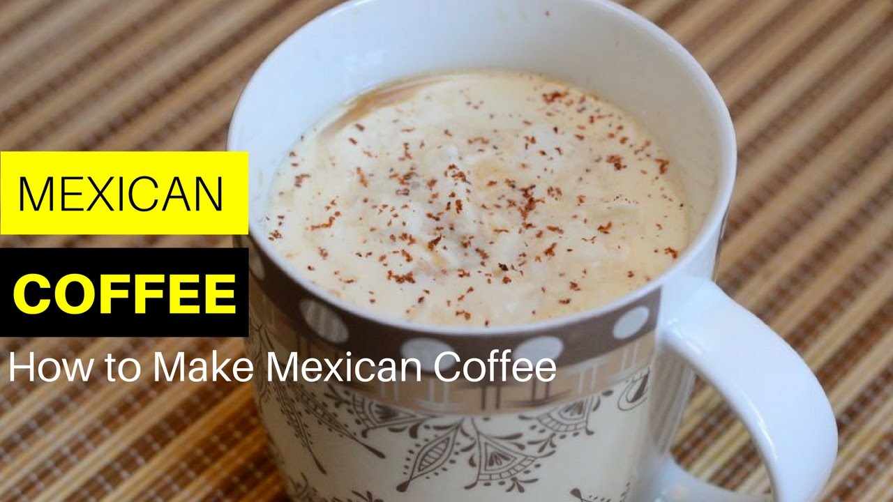 how to make mexican coffee fast how to make mexican coffee at home