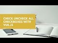 Check uncheck All Checkboxes with Vue.js