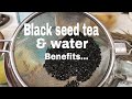 Black Seed Tea & Water as well Benefits