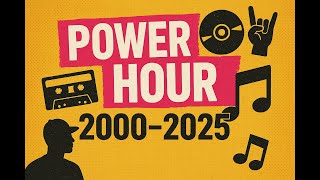 Power Hour - 2000 - 2025