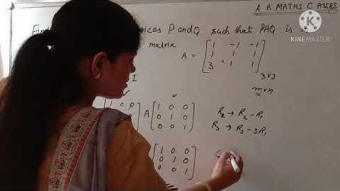 How to find non singular matrices P and Q such that PAQ is in normal form.....(lect-4)