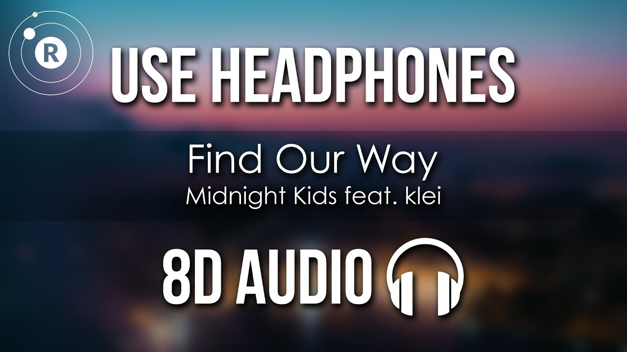 Midnight Kids - Find Our Way (8D AUDIO) feat. klei