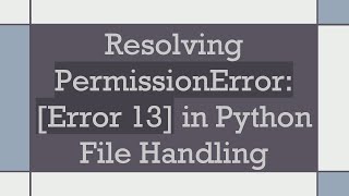 Famous Resolving PermissionError: [Error 13] in Python File Handling Net Worth