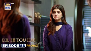 New Dil Hi Tou Hai Episode 58 | Promo | ARY Digital Drama