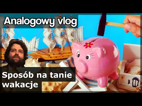 Analogowy Vlog #162 -  Sposób na wakacje za grosze