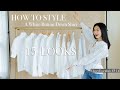 15 Easy Ways To Style A Classic Button Down Shirt | Closet Essentials EP 14