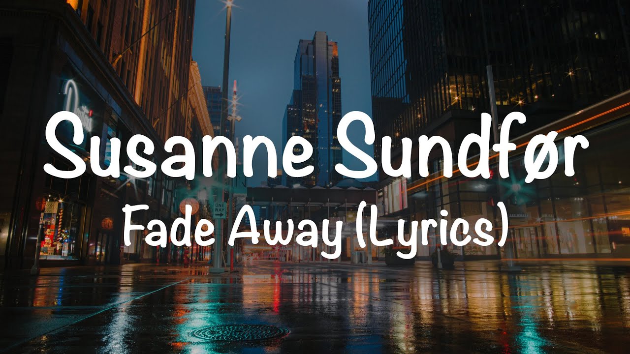 Susanne Sundfør - Fade Away (Lyrics) Susanne Sundfør - Fade Away (Lyrics)