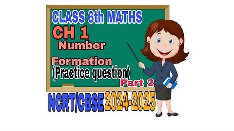 Class 6 Maths Chapter 1 | Number Formation - Practice Questions (Part 2)