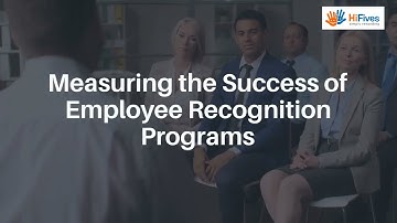 Measuring the Success of Employee Recognition Programs