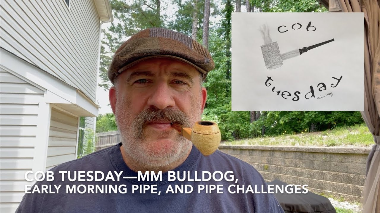 Cob Tuesday—MM Bulldog, Early Morning Pipe, and Pipe Challenges YouTube