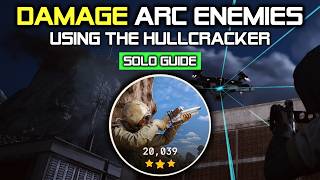 20k+ Solo Damage ARC using the Hullcracker Trials Guide in ARC Raiders