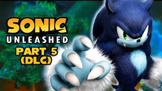 The Werehog Returns!! - Sonic Unleashed DLC Part 5