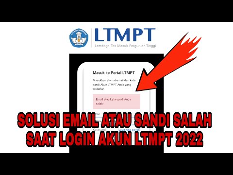 Cara Mengatasi Email atau kata sandi Anda salah saat login akun ltmpt 2022