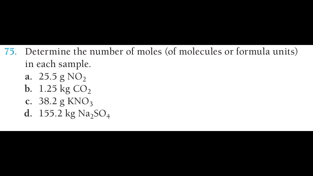 Determine the number of moles (of molecules or formula units) in each sample.a. 25.5 g NO2b. 1.25 kg