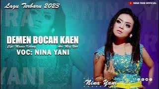 DEMEN BOCAH KAEN || NINA YANI || LAGU TERBARU NINA YANI 2023