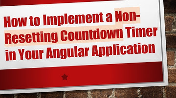 How to Implement a Non-Resetting Countdown Timer in Your Angular Application