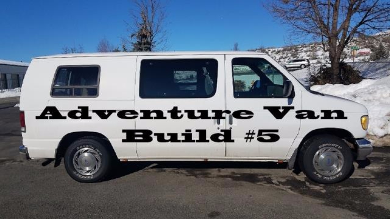 Adventure Van Build #5 - YouTube
