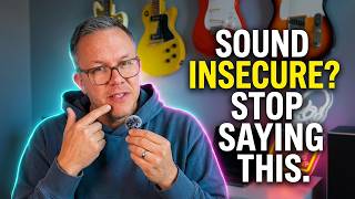 6 Things That Make You Sound Insecure (Stop Saying These)