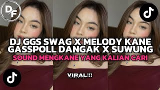 DJ GGS SWAG X MELODY MENGKANE X GASSPOLL DANGAK X SUWUNG | SOUND KANE YANG KALIAN CARI