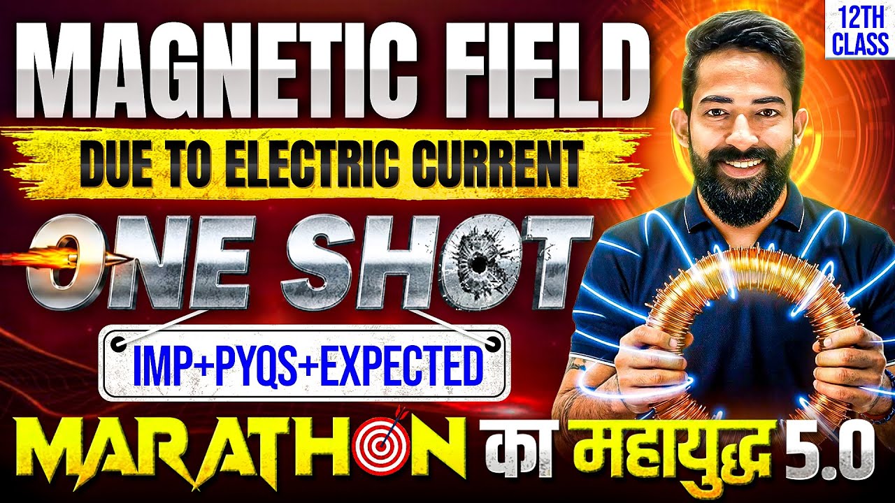 Magnetic field Due to Electric Current One Shot Class 12 Hsc board 2026 Detailed By Ajju Sir Physics