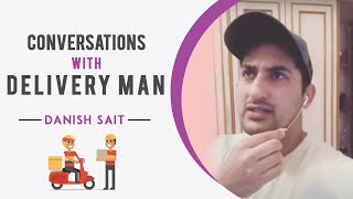 Conversations With Delivery Man 🚚 📞 Aaa! | Danish Sait
