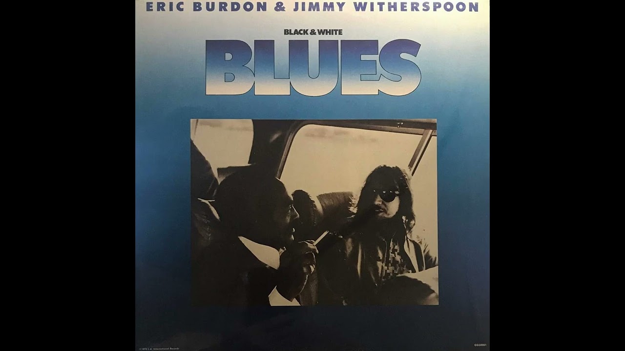 Eric Burdon & Jimmy Whitherspoon - Black & White Blues (full album 