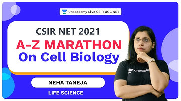 A-Z Marathon on Cell Biology |CSIR NET 2021| Life Science | Neha Taneja| Unacademy Live