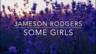 Jameson Rodgers - Some Girls (Lyrics) chords