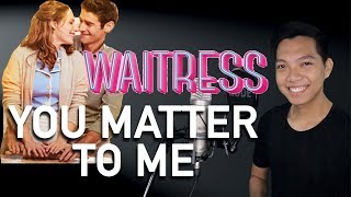 You Matter To Me (Dr. Pomatter Part Only - Karaoke) - Waitress chords