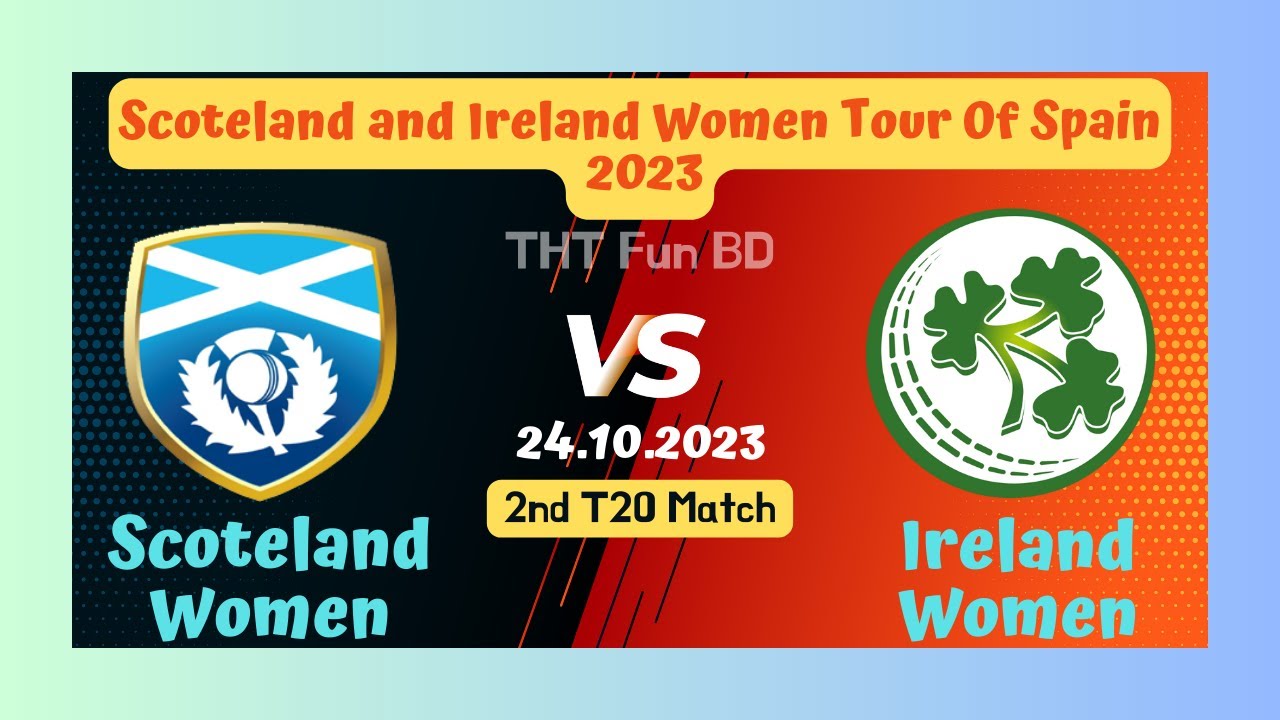 Ireland Women Vs Scoteland Women | SCOW v IREW | Live Score Streaming & Updates 2023