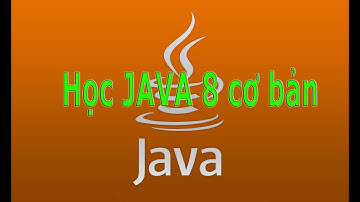 Học JAVA căn bản - Bài 01 - Giới thiệu và cài đặt JAVA