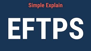 Electronic Federal Tax Payment System (EFTPS) Overview