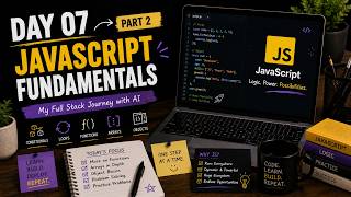 Day 07: JavaScript Fundamentals [Part 2] (AI Teaches Me Full Stack)
