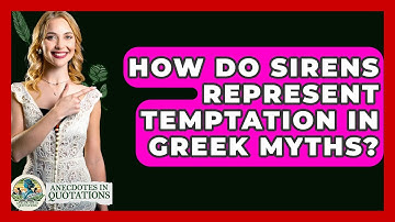 How Do Sirens Represent Temptation In Greek Myths? - Anecdotes in Quotation