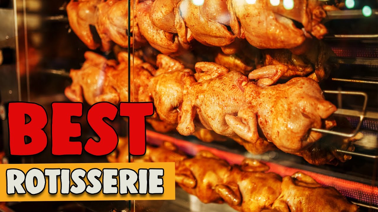 Best Rotisserie in 2020 Buying Guide and YouTube