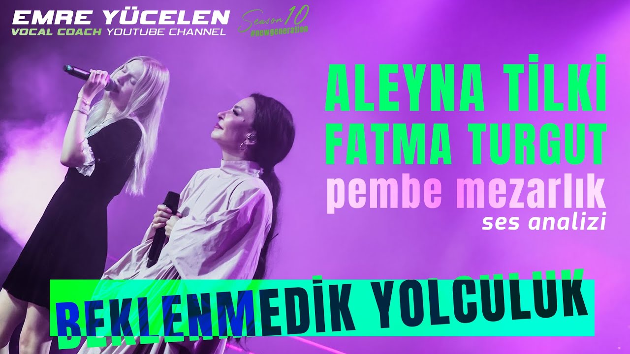 Aleyna Tilki ve Fatma Turgut Düeti 'Pembe Mezarlık' Ses Analizi (Beklenmedik Yolculuk)