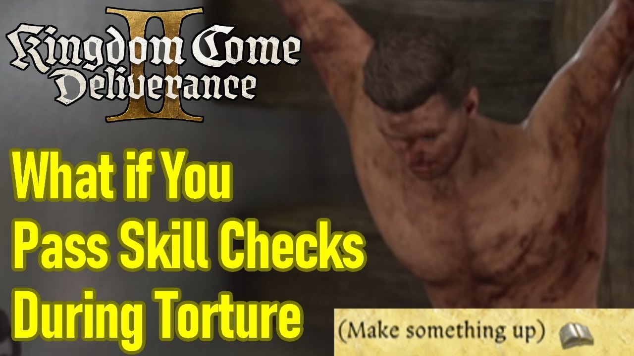 What happens if you pass ALL skill checks while being tortured in Kingdom Come Deliverance 2