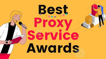 Which Proxy Service Should You Choose? | Proxy Service Awards
