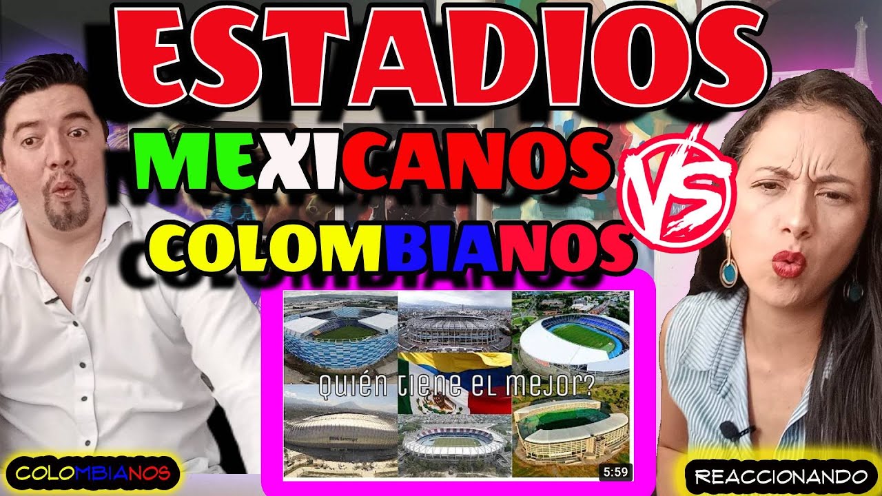 Reaccionando a | Estadios MEXICANOS 🇲🇽 VS Estadios COLOMBIANOS 🇨🇴 | Que gran DIFERENCIA