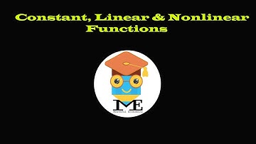 ME1111005: Constant, Linear & Nonlinear Functions