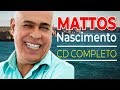 Mattos Nascimento 2019- CD Completo-As Melhores Músicas Gospel Mais Tocadas
