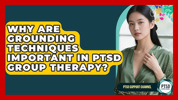 Why Are Grounding Techniques Important In PTSD Group Therapy? - PTSD Support Channel