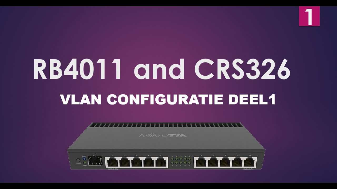 Mikrotik VLAN Met RB4011 En CRS326 Deel1 YouTube
