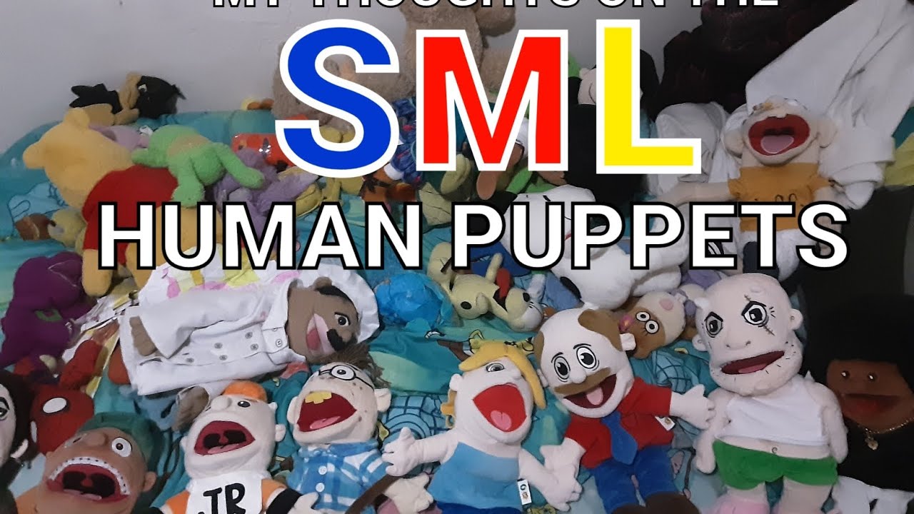 MY THOUGHTS ON THE SML HUMAN PUPPETS (READ DESCRIPTION) YouTube