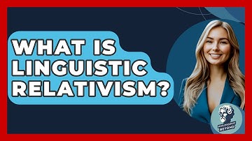 What Is Linguistic Relativism? - Philosophy Beyond