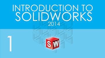 Intro to Solidworks - 01 - Interface and Navigation
