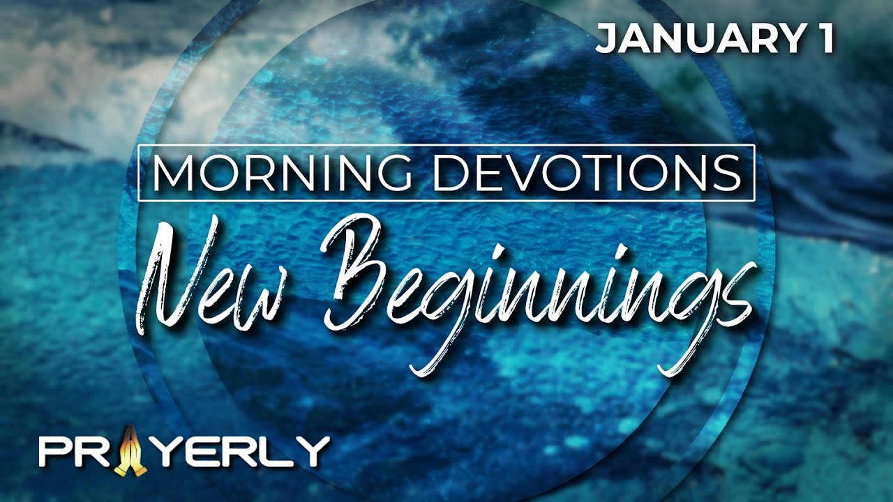 NEW BEGINNINGS | Daily Biblical Prayer & Meditation