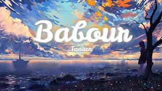 Tawsen - Babour ( Slowed & Reverb )