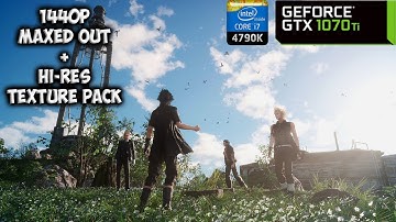 Final Fantasy XV Windows Edition - GTX 1070 Ti + i7 4790K | PC Max Settings 1440p