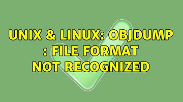 Unix & Linux: objdump : file format not recognized